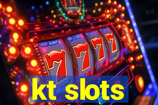 kt slots